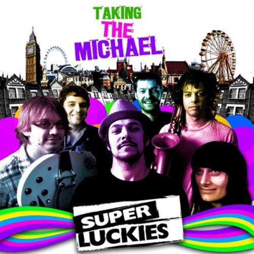 Super Luckies  “Taking The Michael” 2010 